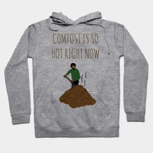 Compost Is So Hot Right Now Hoodie